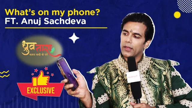 Dhruv-Tara What's in my phone with Anuj Sachdeva