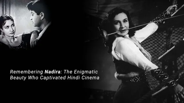 Remembering Nadira The Enigmatic Beauty Who Captivated Hindi Cinema