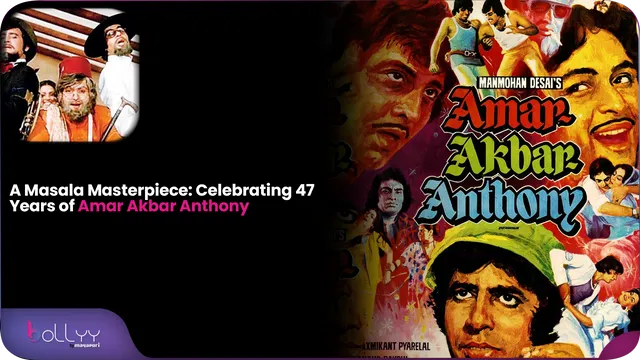 47 Years of Amar Akbar Anthony