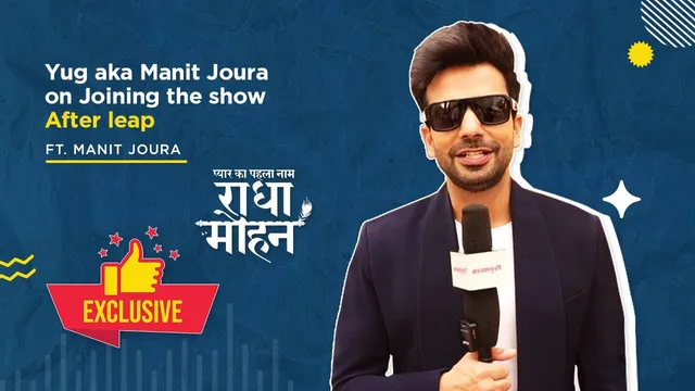 Yug Aka Manit Joura On Joining The Show After leap
