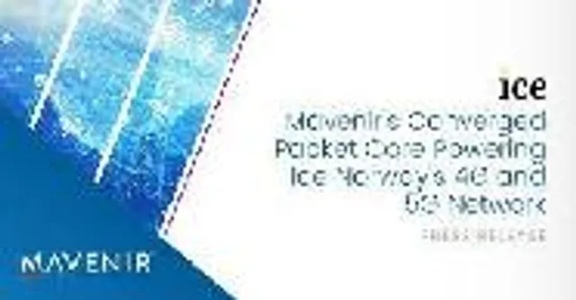 Mavenir’s Converged Packet Core Powering Ice Norway’s 4G and 5G Network
