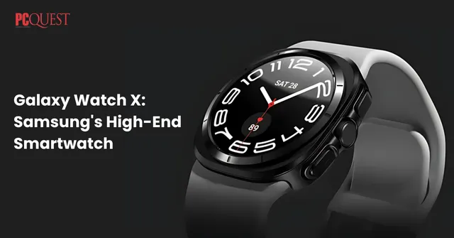 Samsung to Launch High End Smartwatch Galaxy Watch X in Coming Months