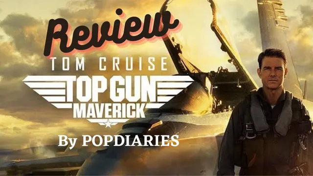 Top Gun Maverick Review Popdiaries Tom Cruise