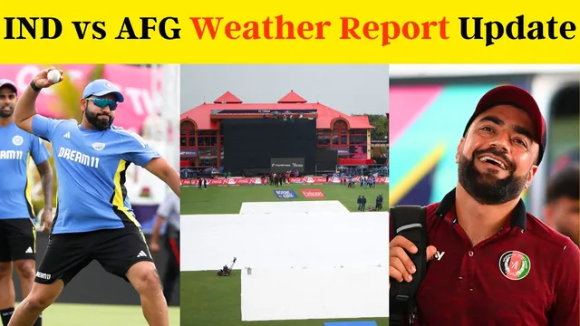 T20 World Cup 2024 IND vs AFG MATCH Weather Report Update