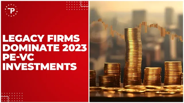 Legacy Firms Secure 75% of PE-VC Funds in 2023, Outpacing Start-Ups