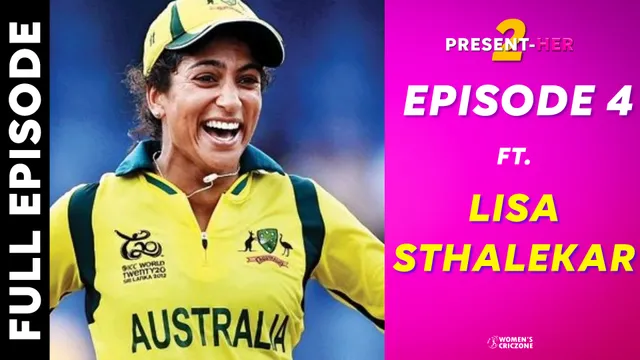 S2:E4: Present-Her ft. Lisa Sthalekar: The allrounder (Full episode)
