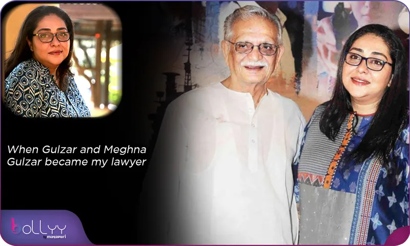 When Gulzar and Meghna Gulzar became my lawyer