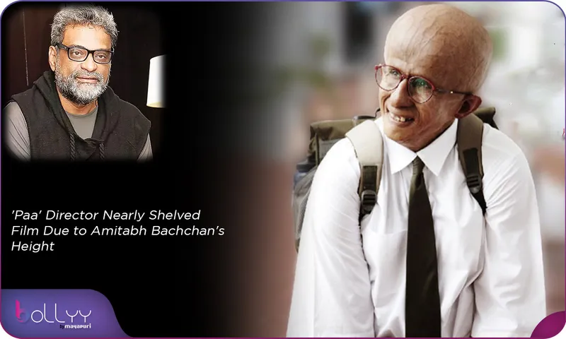 Paa' Director Nearly Shelved Film Due to Amitabh Bachchan's Height