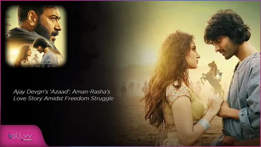 Ajay Devgn's 'Azaad' Aman-Rasha's Love Story Amidst Freedom Struggle