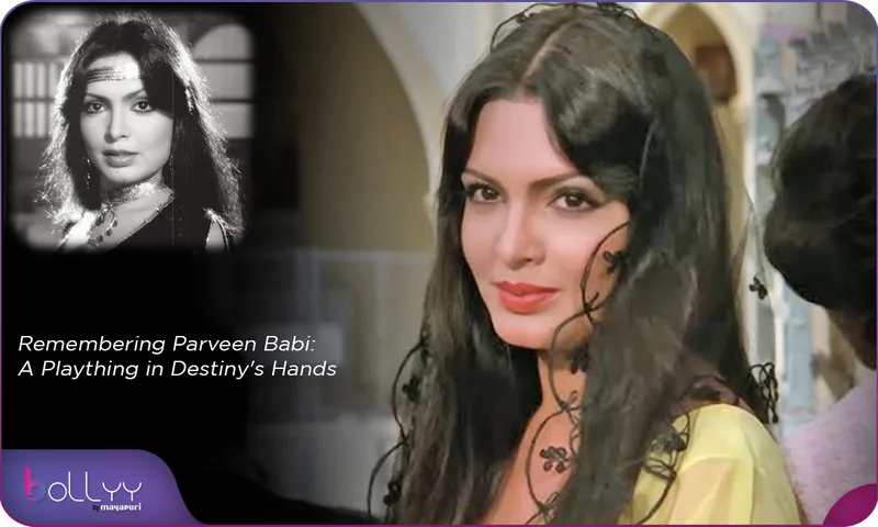 Remembering Parveen Babi A Plaything in Destiny's Hands