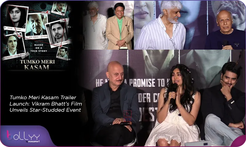 Tumko Meri Kasam Trailer Launch Vikram Bhatt’s Film Unveils Star-Studded Event