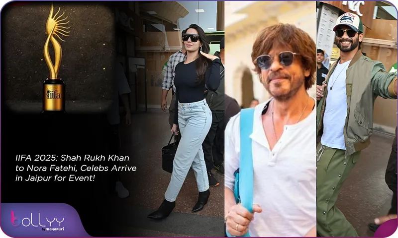 IIFA 2025 Latest Update Shah Rukh Khan to Nora Fatehi, Celebs Arrive in Jaipur for Event!