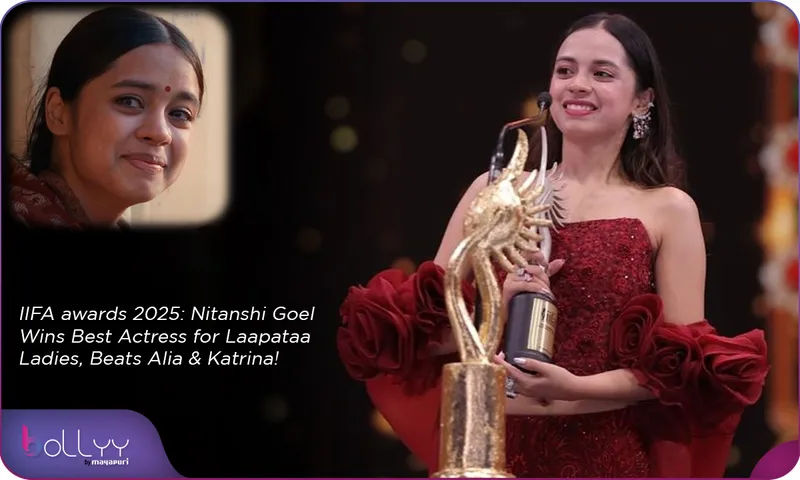 IIFA awards 2025 Nitanshi Goel Wins Best Actress for Laapataa Ladies, Beats Alia & Katrina!