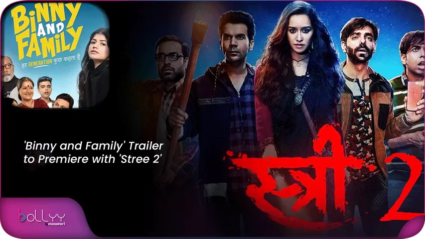 'Binny and Family' Trailer to Premiere with 'Stree 2'