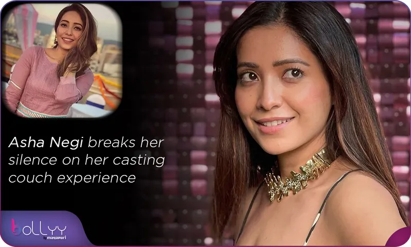 Asha Negi breaks her silence on her casting couch experience