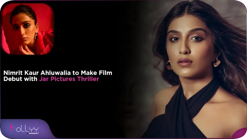 Nimrit Kaur Ahluwalia to Make Film Debut with Jar Pictures Thriller
