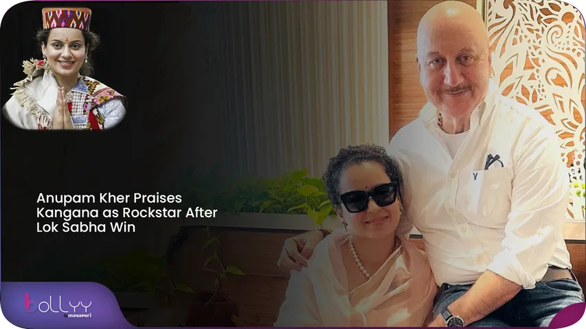 Anupam Kher Praises Kangana as Rockstar After Lok Sabha Win