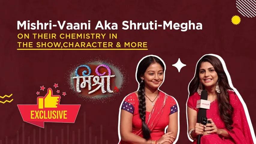 Shruti and Megha Discuss Chemistry in New Venture 'Mishri'