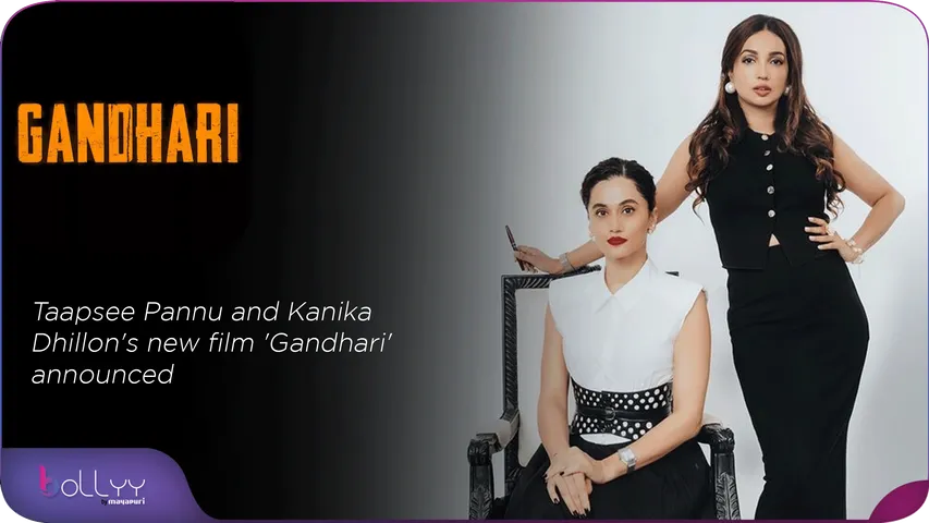 Taapsee Pannu and Kanika Dhillon's new film 'Gandhari' announced