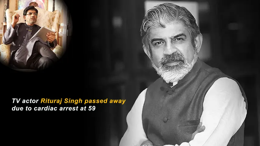 TV actor Rituraj Singh passed away due to cardiac arrest at 59
