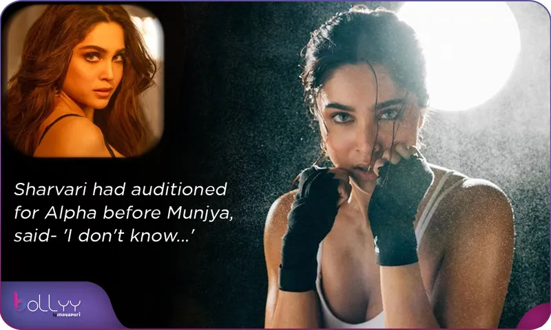 Sharvari had auditioned for Alpha before Munjya, said- 'I don't know...'