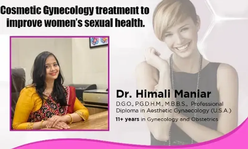 Dr. Himali Maniar, Ahmedabad offers the latest Cosmetic Gynecology treatment to improve women's sexual health