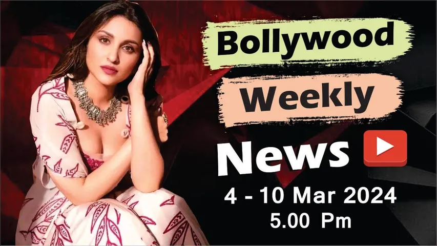 Bollywood News Weekly Roundup l Bollywood News This Week l Bollywood Latest News l Parineeti Chopra