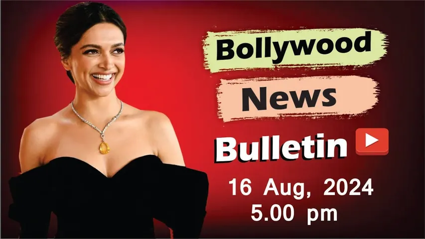 Bollywood Latest News | Deepika Padukone | 16th Aug 2024 | 5 Pm