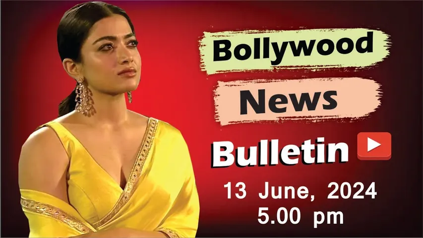 Bollywood Latest News | Rashmika Mandanna | Kareena Kapoor | Sunny Deol | Kill | 13 June 2024 | 5 PM