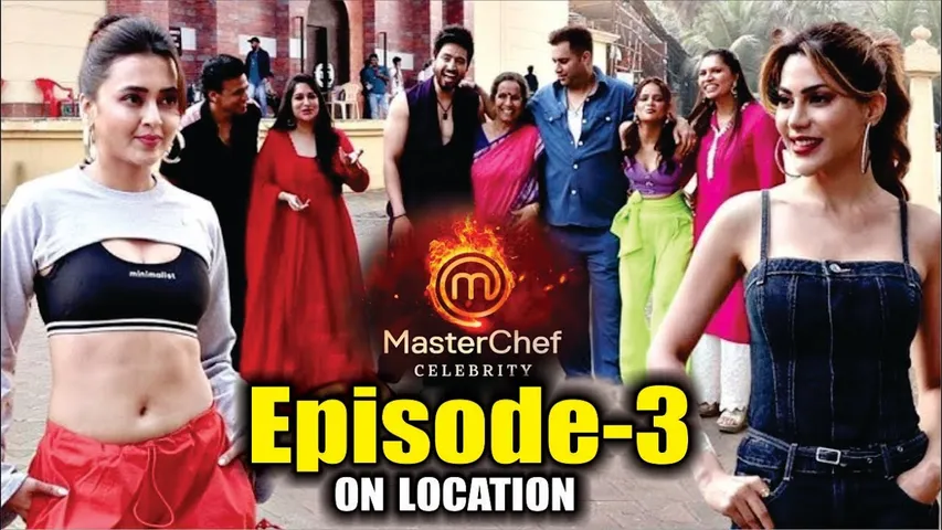 Celebrity MasterChef | Episode 3 | On Location | Dipika Kakar, Faisu, Tejasswi Prakash,Nikki Tamboli