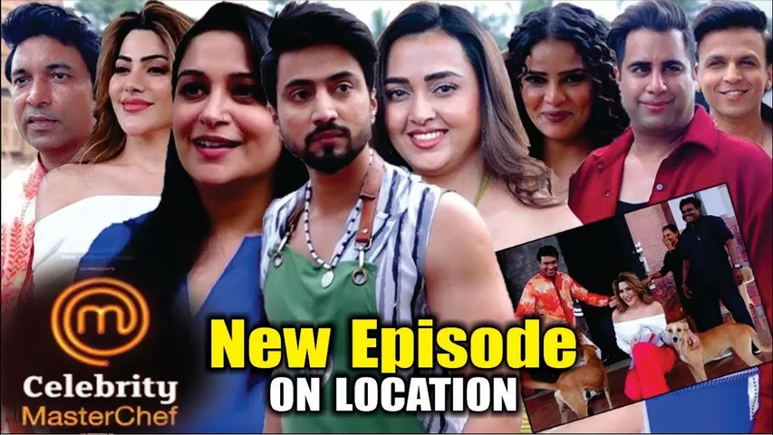 Celebrity MasterChef | New Episode | On Location | Dipika Kakar, Tejasswi Prakash, Archana, Mr Faisu