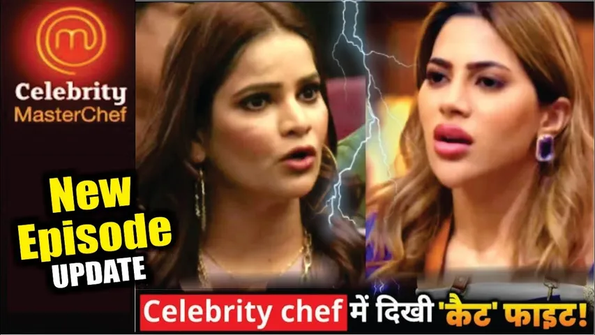 Celebrity MasterChef | New Episode | Archana Gautam Nikki Tamboli to get into BIG FIGHT !