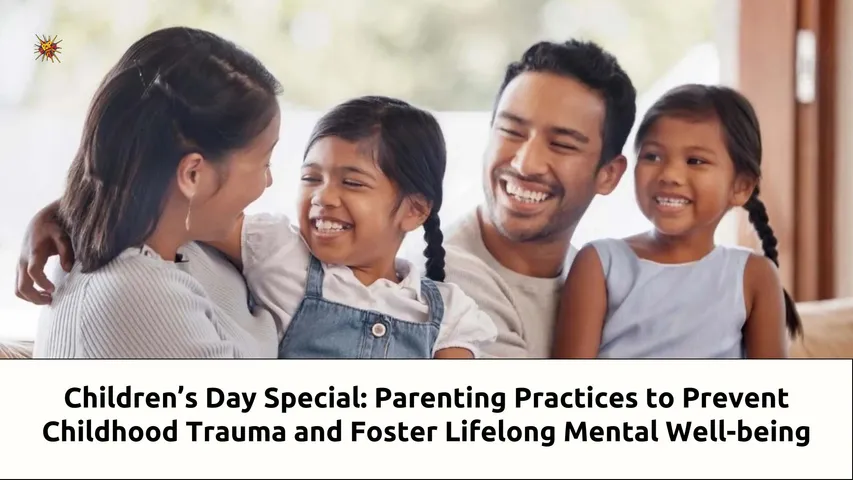 Children’s Day Special: Parenting Practices to Prevent Childhood Trauma and Foster Lifelong Mental Well-being