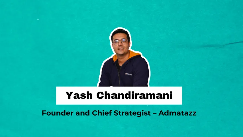  Yash Chandiramani, Founder and Chief Strategist – Admatazz