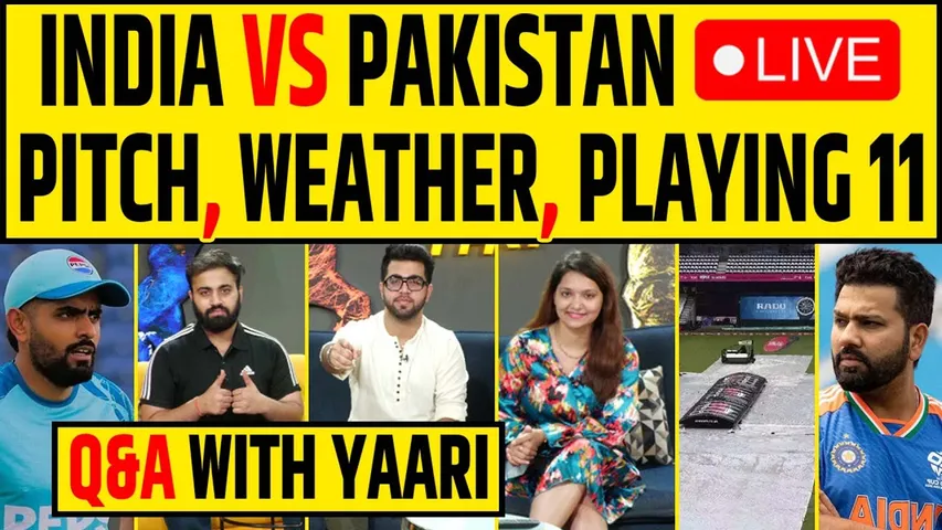 🔴Q&A WITH YAARI- IND VS PAK MAI BAARISH? WEATHER, PITCH, PLAYING 11