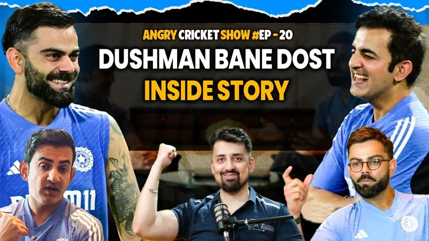 🔴ANGRY CRICKET SHOW EP. 20: DUSHMAN BANE DOST, VIRAT KOHLI AUR GAUTAM GAMBHIR KE BEECH HUE DOSTI!