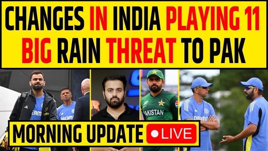 🔴MORNING UPDATE- TROUBLE FOR INDIA IN NY! RAIN THREAT-PAK OUT OF WORLD CUP! CHANGES IN 11 VS USA