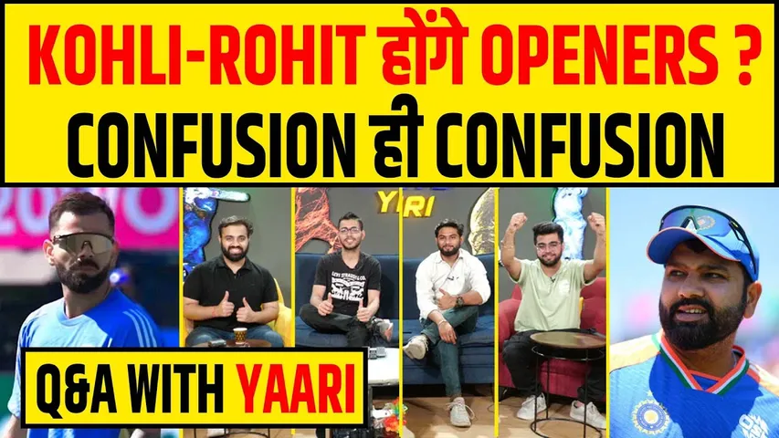 🔴Q&A WITH YAARI - KOHLI- ROHIT करेंगे OPEN? क्या होगा TEAM COMBINATION?