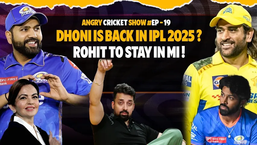 🔴ANGRY CRICKET SHOW  EPISODE 19 - MS DHONI WILL BE BACK IN IPL 2025 ! BCCI KA MASTERSTROKE