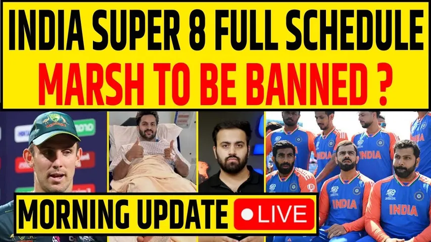 🔴MORNING UPDATE- INDIA SUPER 8 MATCH SCHEDULE, SHARDUL की हुई SURGERY! MARSH पर लगेगा BAN?