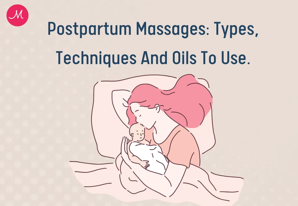 Postpartum Massages: Types, Techniques And Oils To Use.