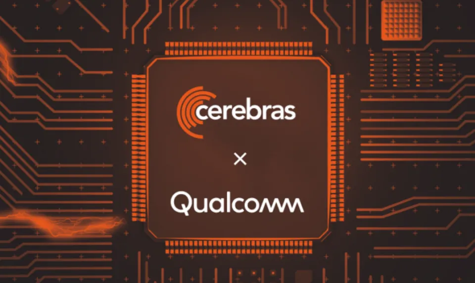 Cerebras & Qualcomm