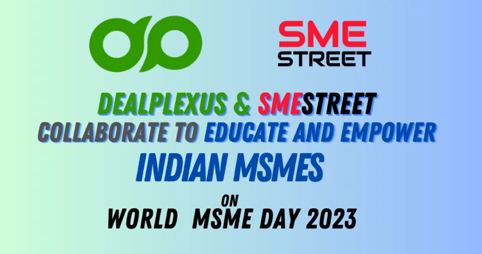 On World MSME Day 2023, SMEStreet and DealPlexus Announce Strategic Collaboration to Empower Indian MSMEs