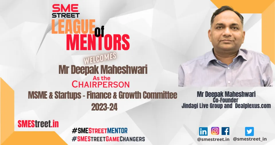 Mr Deepak Maheshwari, JINDIGI LIVE, MSME, SMESTREET LEAGUE OF MENTORS,