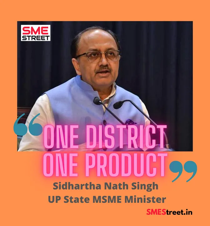 sidharth nath singh, ODOP, MSME, Uttar Pradesh MSME, SMEStreet