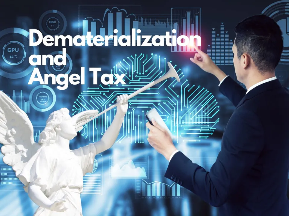 Dematerialization and Angel Tax